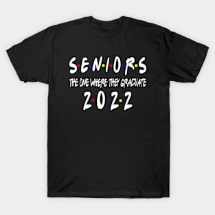 Senior 2022 The One Where They Graduate 2022 T-Shirt